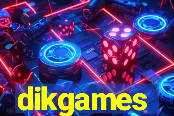 dikgames